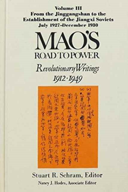 Book cover of: Mao's Road to Power: Revolutionary Writings, 1912-49: v. 3: From the Jinggangshan to the Establishment of the Jiangxi Soviets, July 1927-December 1930. By: Mao Zedong