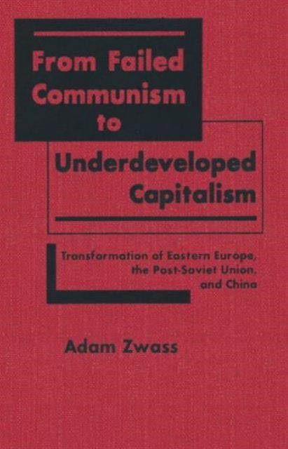 Book cover of: From Failed Communism to Underdeveloped Capitalism