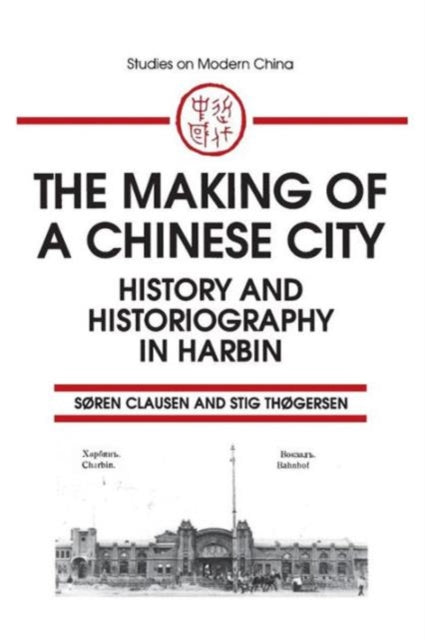 Book cover of: Making of a Chinese City. By: Soren Clausen