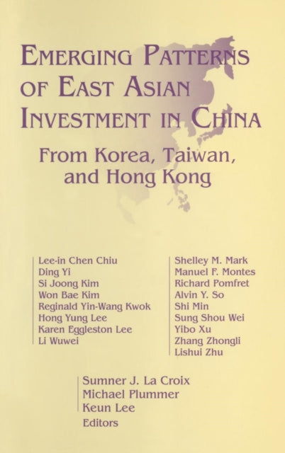 Book cover of: Emerging Patterns of East Asian Investment in China: From Korea, Taiwan and Hong Kong. By: Sumner J. Lacroix