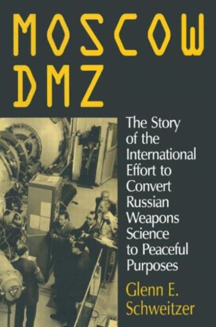 Book cover of: Moscow DMZ: The Story of the International Effort to Convert Russian Weapons Science to Peaceful Purposes