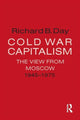 Book cover of: Cold War Capitalism: The View from Moscow, 1945-1975