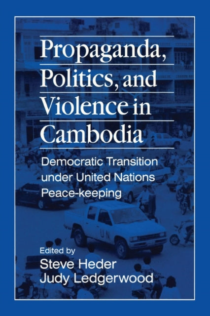 Book cover of: Propaganda, Politics and Violence in Cambodia
