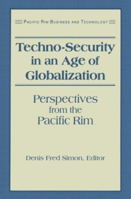 Book cover of: Techno-Security in an Age of Globalization. By: Denis Fred Simon