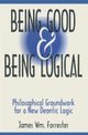 Book cover of: Being Good and Being Logical