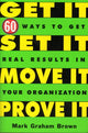 Book cover of: Get It, Set It, Move It, Prove It. By: Mark Graham Brown