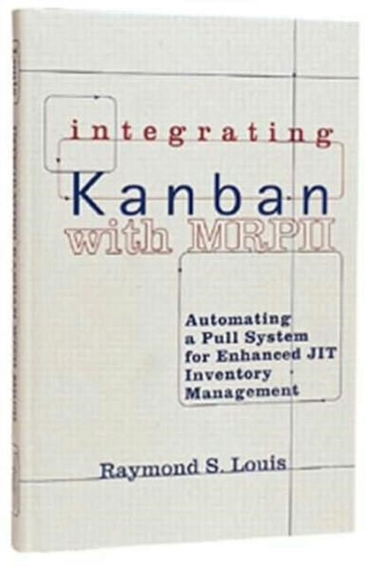 Book cover of: Integrating Kanban with MRP II. By: Raymond S. Louis