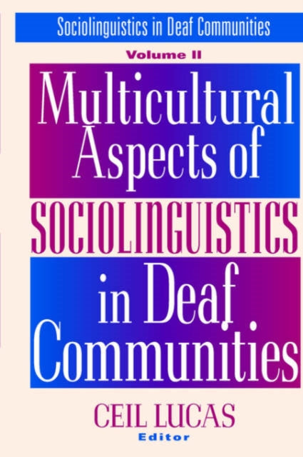 Book cover of: Multicultural Aspects of Sociolinguistics in Deaf Communities. By: Ceil Lucas