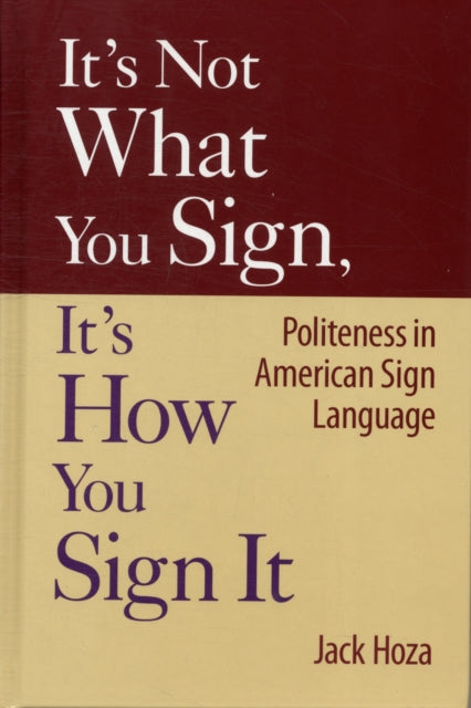 Book cover of: It's Not What You Sign, It's How You Sign it. By: Jack Hoza