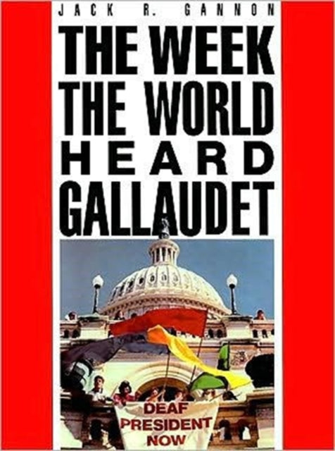 Book cover of: Week the World Heard Gallaudet. By: Jack R. Gannon