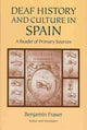 Book cover of: Deaf History and Culture in Spain - a Reader of Primary Documents. By: Benjamin Fraser