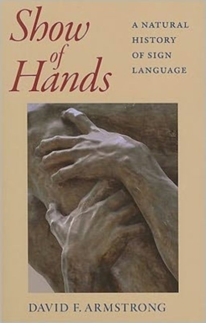 Book cover of: Show of Hands - A Natural History of Sign Language. By: David F. Armstrong
