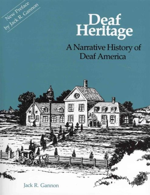 Book cover of: Deaf Heritage - a Narrative History of Deaf America. By: Jack R. Gannon