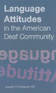 Book cover of: Language Attitudes in the American Deaf Community. By: Joseph Christopher Hill