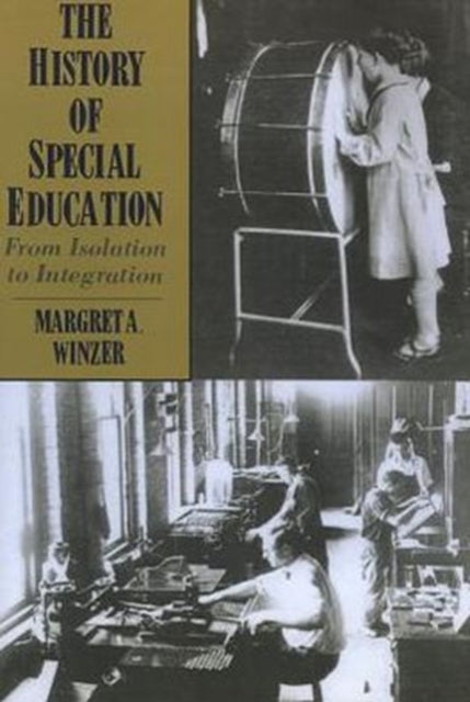 Book cover of: History of Special Education - from Isolation to Integration. By: Margret A. Winzer