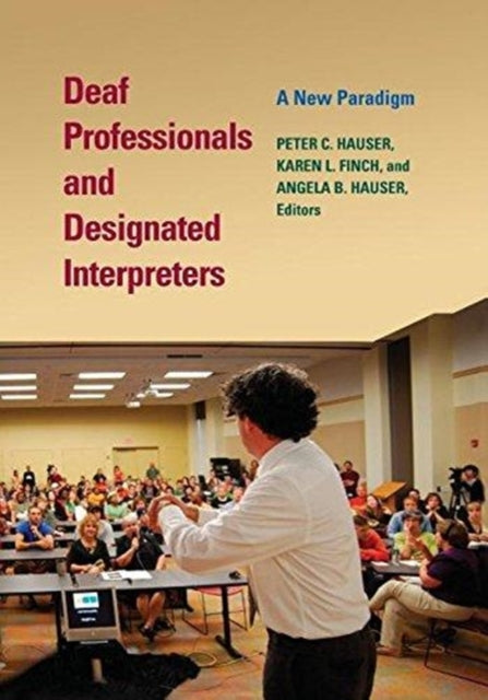 Book cover of: Deaf Professionals and Designated Interpreters. By: Peter Hauser