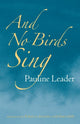 Book cover of: And No Birds Sing. By: Pauline Leader