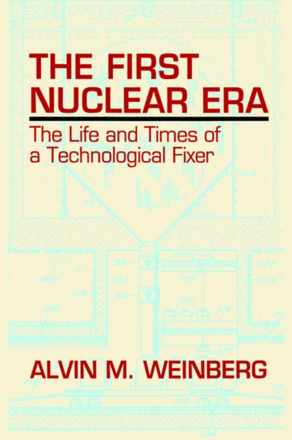 Book cover of: First Nuclear Era. By: Alvin M. Weinberg