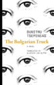 Book cover of: Bulgarian Truck. By: Dumitru Țepeneag