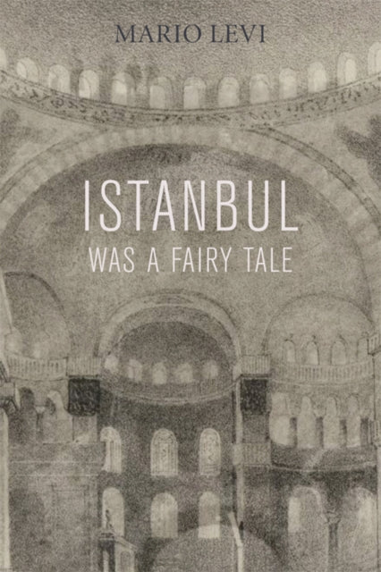 Book cover of: Istanbul Was a Fairy Tale. By: Mario Levi