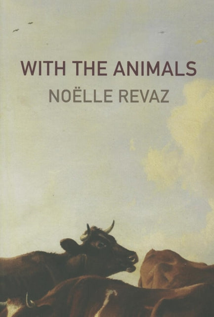 Book cover of: With the Animals. By: Noëlle Revaz