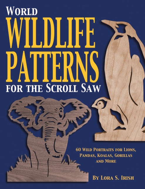 Book cover of: World Wildlife Patterns for the Scroll Saw. By: Lora S. Irish