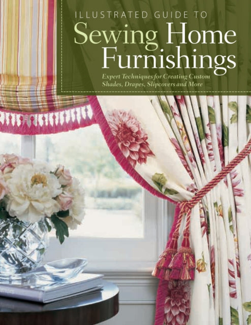 Book cover of: Illustrated Guide to Sewing Home Furnishings. By: Fox Chapel Publishing