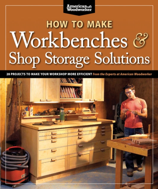 Book cover of: How to Make Workbenches & Shop Storage Solutions
