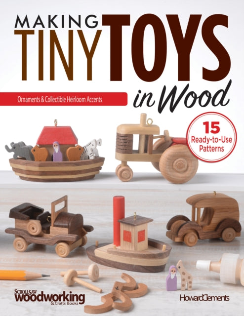 Book cover of: Making Tiny Toys in Wood. By: Howard Clements