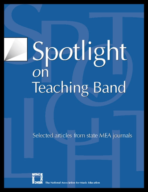 Book cover of: Spotlight on Teaching Band. By: MENC: The National Association for Music Education