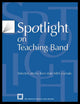 Book cover of: Spotlight on Teaching Band. By: MENC: The National Association for Music Education
