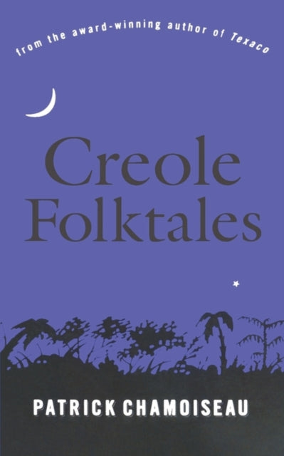Book cover of: Creole Folktales. By: Patrick Chamoiseau