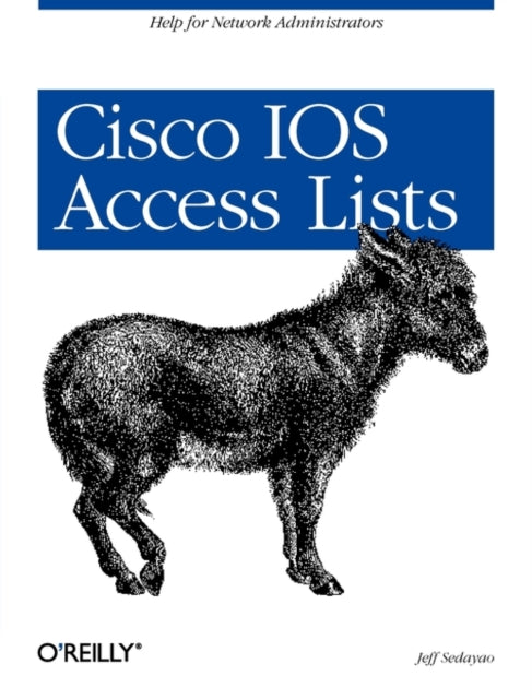 Book cover of: Cisco IOS Access Lists. By: Jeff Sedayao