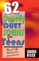 Book cover of: 62 Comedy Duet Scenes for Teens. By: Laurie Allen