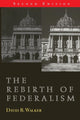 Book cover of: Rebirth of Federalism. By: David Bradstreet Walker