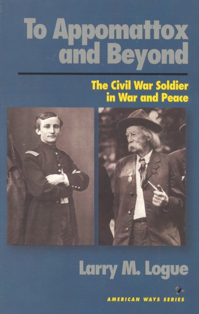 Book cover of: To Appomattox and Beyond. By: Larry M. Logue
