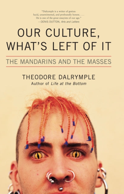 Book cover of: Our Culture, What's Left of It. By: Theodore Dalrymple