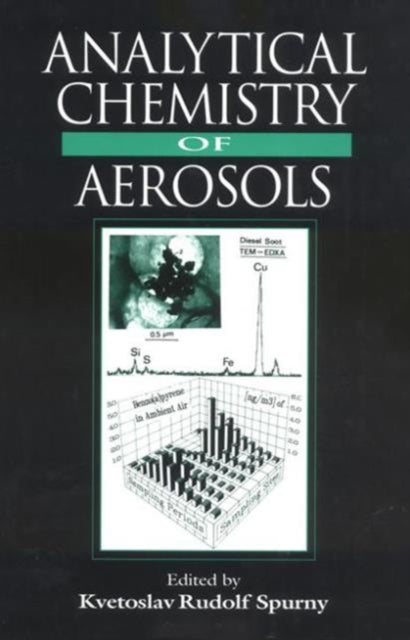 Book cover of: Analytical Chemistry of Aerosols. By: Kvetoslav R. Spurny