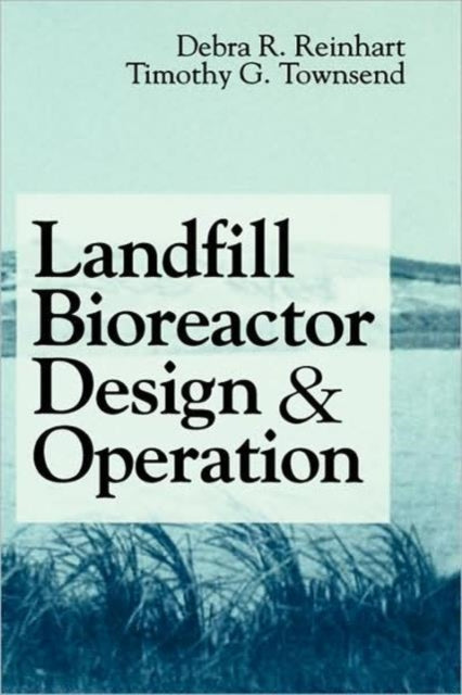 Book cover of: Landfill Bioreactor Design & Operation. By: Debra R. Reinhart