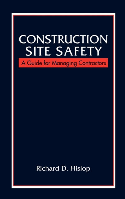 Book cover of: Construction Site Safety. By: Richard D. Hislop