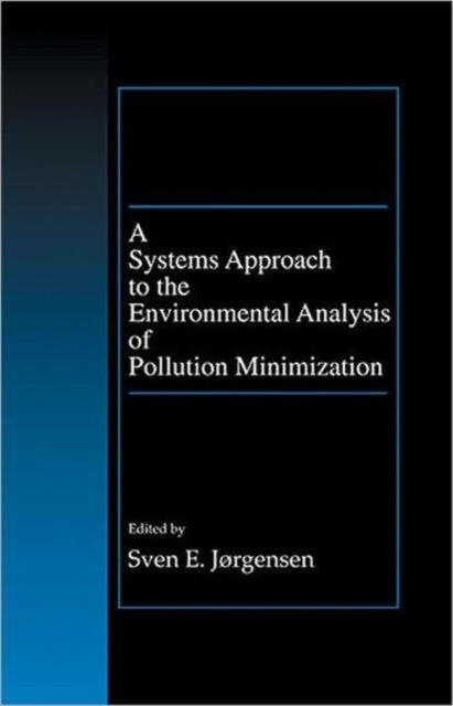 Book cover of: Systems Approach to the Environmental Analysis of Pollution Minimization. By: Sven E. Jorgensen