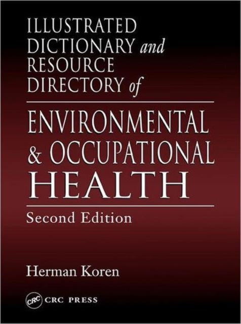 Book cover of: Illustrated Dictionary and Resource Directory of Environmental and Occupational Health, Second Edition. By: Herman Koren