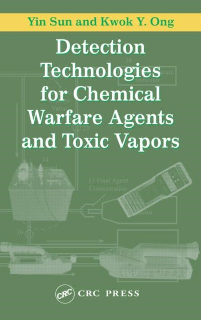 Book cover of: Detection Technologies for Chemical Warfare Agents and Toxic Vapors. By: Yin Sun