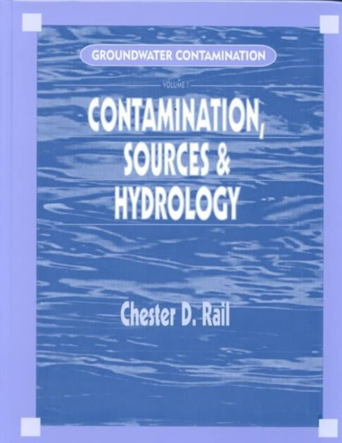 Book cover of: Groundwater Contamination, Volume I. By: Chester D. Rail