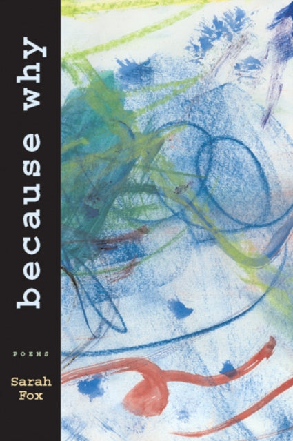 Book cover of: Because Why. By: Sarah Fox