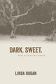 Book cover of: Dark. Sweet.. By: Linda Hogan