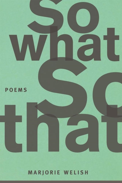 Book cover of: So What So That. By: Marjorie Welish