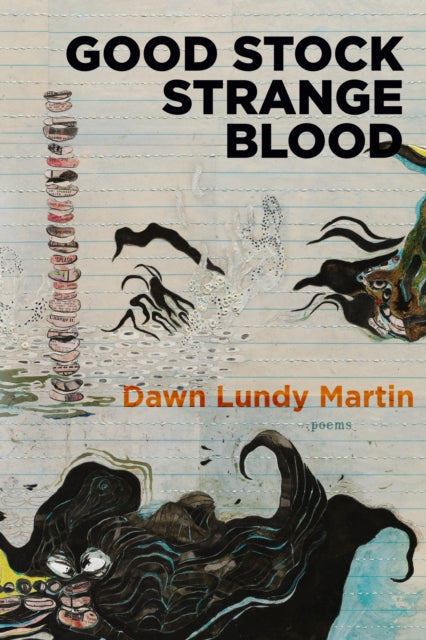 Book cover of: Good Stock Strange Blood. By: Dawn Lundy Martin