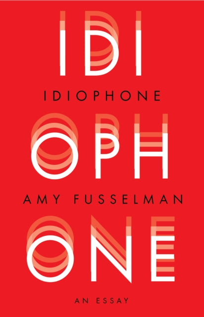 Book cover of: Idiophone. By: Amy Fusselman