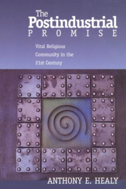 Book cover of: Postindustrial Promise. By: Anthony E. Healy